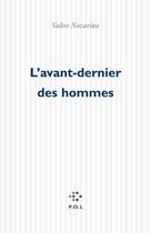 Couverture du livre « L'avant-dernier des hommes » de Valere Novarina aux éditions P.o.l