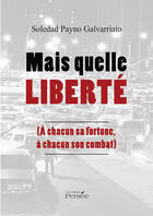 Couverture du livre « Mais Quelle Liberte » de Payno Galvarriato-S aux éditions Persee