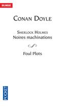 Couverture du livre « Sherlock Holmes ; noires machinations ; foul plots » de Arthur Conan Doyle aux éditions Pocket