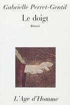 Couverture du livre « Le Doigt » de Perret Gentil G aux éditions L'age D'homme