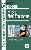 Couverture du livre « Radiologie, ORL, neurologie » de Alexis Lacout aux éditions Vernazobres Grego