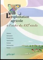 Couverture du livre « L'exploitation agricole à l'aube du XXIe siècle » de Andre Leseigneur et Laure Lamy aux éditions Educagri