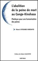 Couverture du livre « L'abolition de la peine de mort au Congo-Kinshasa ; plaidoyer pour une humanisation des peines » de Henri Nyembo Mbonyo aux éditions Karthala