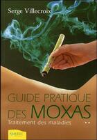 Couverture du livre « Guide pratique des moxas ; traitement des maladies t.2 » de Serge Villecroix aux éditions Ambre