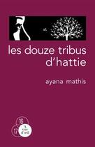 Couverture du livre « Les douze tribus d'Hattie » de Ayana Mathis aux éditions A Vue D'oeil