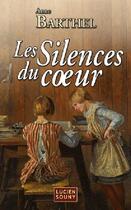 Couverture du livre « Les silences du coeur » de Anne Barthel aux éditions Lucien Souny
