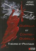 Couverture du livre « Guerilla Et Contre-Guerilla. Theorie Et Pratique » de Morel (Jehan) aux éditions Dpf Chire