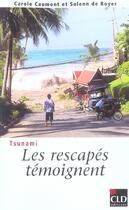 Couverture du livre « Tsunami les rescapes temoignent » de Caumont Royer aux éditions Cld