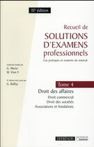 Couverture du livre « Recueil de solutions d'examens professionnels t.4 ; droit des affaires (15e édition) » de  aux éditions Defrenois