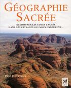 Couverture du livre « La géographie sacrée ; déchiffrer les codes cachés dans des paysages qui nous entourent... » de Paul Devereux aux éditions Vega