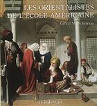 Couverture du livre « Les orientalistes de l'école américaine » de Gerald M. Ackerman aux éditions Acr