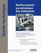 Couverture du livre « Renforcement parasismique des bâtiments ; guide méthodologique pour le renforcement préventif du bâtiment » de Menad Chenaf aux éditions Cstb