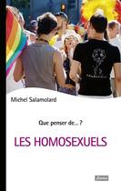 Couverture du livre « QUE PENSER DE... ? ; les homosexuels » de Michel Salamolard aux éditions Fidelite