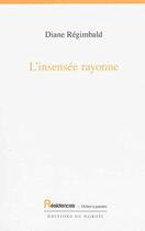 Couverture du livre « L'Insensee Rayonne » de Diane Régimbald aux éditions L'arbre A Paroles