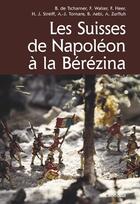 Couverture du livre « Les suisses de Napoléon à la Bérézina » de  aux éditions Cabedita