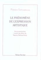 Couverture du livre « Le phenomene de l'expression artistique - une reconstruction a partir des theses de maurice merleau- » de Patrice Letourneau aux éditions Nota Bene