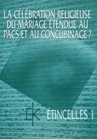 Couverture du livre « La celebration religieuse du mariage etendue au pacs et au concubinage ? » de Michel Johner aux éditions Kerygma
