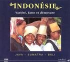 Couverture du livre « Indonésie, variété, faste et démesure ; Java, Sumatra, Bali » de Woodey Alain aux éditions Pages Du Monde