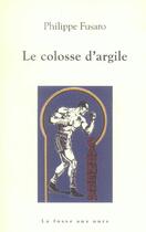 Couverture du livre « Le colosse d'argile » de Philippe Fusaro aux éditions La Fosse Aux Ours