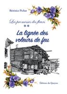 Couverture du livre « Les promesses des fleurs Tome 2 : La lignée des voleurs de feu » de Berenice Pichat aux éditions Editions Du Queyras