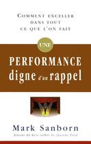 Couverture du livre « Une performance digne d'un rappel ; comment exceller dans tout ce que l'on fait » de Mark Sanborn aux éditions Tresor Cache