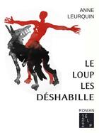 Couverture du livre « Le loup les déshabille » de Anne Leurquin aux éditions Elp