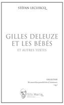 Couverture du livre « Gilles Deleuze et les bébés » de Stefan Leclercq aux éditions Sils Maria