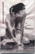 Couverture du livre « Les désirs de l'esquimaude » de Denys-Louis Colaux aux éditions Atelier De L'agneau