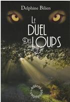 Couverture du livre « Le duel des loups » de Delphine Bilien aux éditions Annickjubien.net