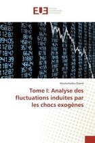 Couverture du livre « Tome I: Analyse des fluctuations induites par les chocs exogenes » de Mouhamadou Dramé aux éditions Editions Universitaires Europeennes