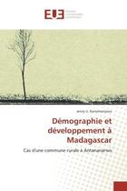 Couverture du livre « Demographie et developpement A Madagascar : Cas d'une commune rurale A Antananarivo » de Jenny Ramamonjisoa aux éditions Editions Universitaires Europeennes