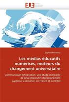 Couverture du livre « Les medias educatifs numerises, moteurs du changement universitaire » de Duvernay Daphne aux éditions Editions Universitaires Europeennes