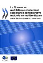 Couverture du livre « La convention multilaterale concernant l'assistance administrative mutuelle en m - amendee par le pr » de  aux éditions Ocde