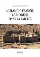 Couverture du livre « L'Islam de France, le Modèle dans la Laïcité » de Rezza-Nabil Sidhoum aux éditions Verone