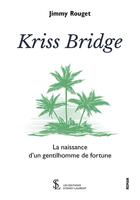 Couverture du livre « Kriss bridge - la naissance d un gentilhomme de fortune » de Rouget Jimmy aux éditions Sydney Laurent