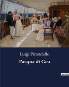 Couverture du livre « Pasqua di Gea » de Luigi Pirandello aux éditions Culturea