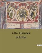 Couverture du livre « Schiller » de Otto Harnack aux éditions Culturea