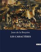 Couverture du livre « LES CARACTÈRES » de Jean De La Bruyere aux éditions Culturea