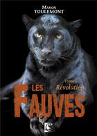 Couverture du livre « Les fauves Tome 2 ; révolution » de Manon Toulemont aux éditions Vfb Editions