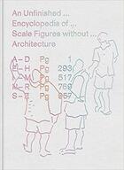 Couverture du livre « Unfinished encyclopedia of scale figures without architecture » de Meredith Michael aux éditions Mit Press