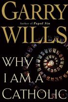 Couverture du livre « Why I Am a Catholic » de Wills Garry aux éditions Houghton Mifflin Harcourt