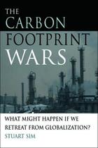 Couverture du livre « The Carbon Footprint Wars: What Might Happen If We Retreat From Global » de Sim Stuart aux éditions Edinburgh University Press