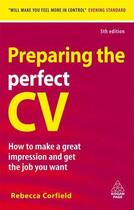 Couverture du livre « Preparing the Perfect CV » de Corfield Rebecca aux éditions Kogan Page Digital