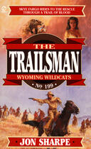 Couverture du livre « Trailsman 199: Wyoming Wildcats » de Sharpe Jon aux éditions Penguin Group Us