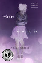 Couverture du livre « Where I Want to Be » de Adele Griffin aux éditions Penguin Group Us