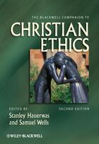 Couverture du livre « The Blackwell Companion to Christian Ethics » de Stanley Hauerwas et Samuel Wells aux éditions Wiley-blackwell