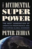 Couverture du livre « The Accidental Superpower » de Zeihan Peter aux éditions Grand Central Publishing