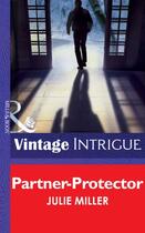 Couverture du livre « Partner-Protector (Mills & Boon Intrigue) (The Precinct - Book 1) » de Julie Miller aux éditions Mills & Boon Series