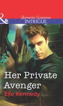 Couverture du livre « Her Private Avenger (Mills & Boon Intrigue) » de Elle Kennedy aux éditions Mills & Boon Series