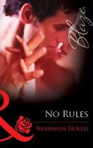 Couverture du livre « No Rules (Mills & Boon Blaze) » de Hollis Shannon aux éditions Mills & Boon Series